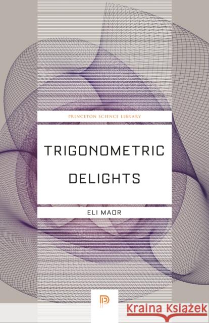 Trigonometric Delights Eli Maor 9780691202198 Princeton University Press - książka