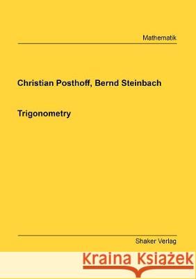 Trigonometry Christian Posthoff Bernd Steinbach  9783844074475 Shaker Verlag GmbH, Germany - książka