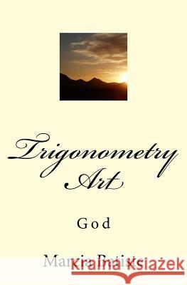 Trigonometry Art: God Marcia Batiste 9781496064202 Createspace - książka