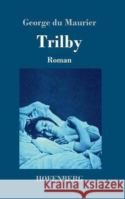 Trilby: Roman George Du Maurier 9783743718104 Hofenberg - książka