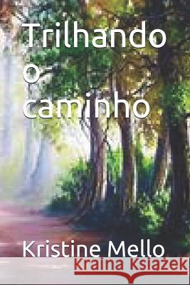 Trilhando O Caminho Kristine Mello 9781797430294 Independently Published - książka