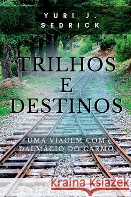Trilhos E Destinos Sedrick Yuri 9786500746051 Clube de Autores - książka