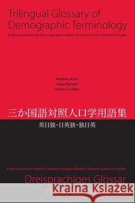 Trilingual Glossary of Demographic Terminology: English - Japanese - German Matthias Koch Claus Harmer Florian Coulmas 9789004154766 Brill Academic Publishers - książka