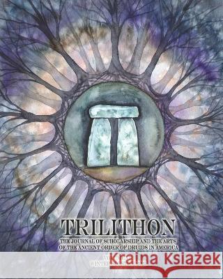 Trilithon: the Journal of the Ancient Order of Druids in America Volume 7 Ancient Order of Druids in America 9781734345612 Ancient Order of Druids in America - książka