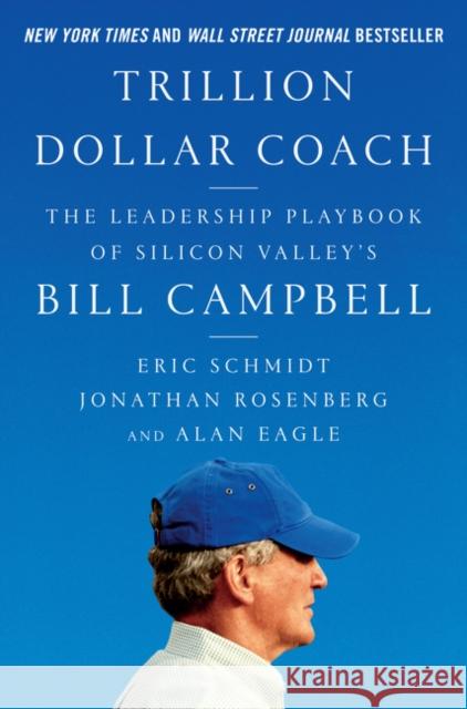 Trillion Dollar Coach: The Leadership Playbook of Silicon Valley's Bill Campbell Eric Schmidt Jonathan Rosenberg Alan Eagle 9780062839268 HarperBusiness - książka
