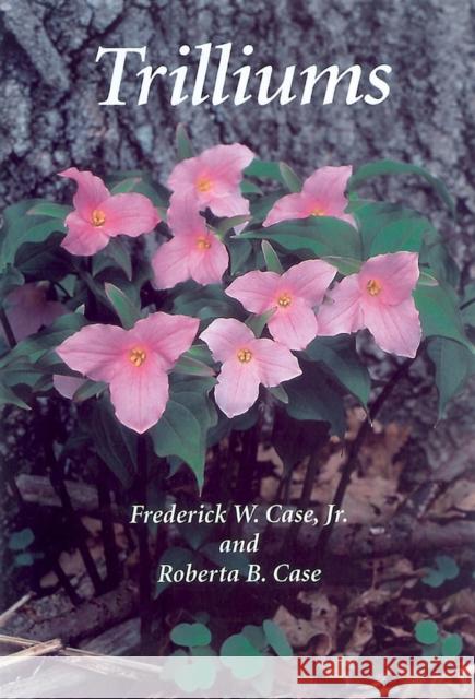Trilliums Frederick W., JR. Case Roberta B. Case 9781604690750 Timber Press (OR) - książka