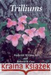 Trilliums Frederick W., JR. Case Roberta B. Case 9781604690750 Timber Press (OR)