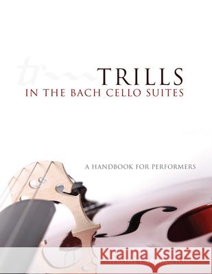 Trills in the Bach Cello Suites: A Handbook for Performers Jerome Carrington Lynn Harrell 9780806161747 University of Oklahoma Press - książka