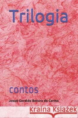 Trilogia: contos Josué Geraldo Botura Do Carmo 9781980282716 Independently Published - książka
