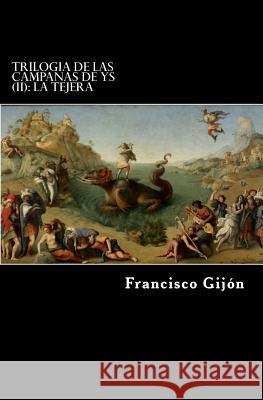 Trilogia de las campanas de Ys (II): La Tejera Francisco Gijon 9781530061372 Createspace Independent Publishing Platform - książka