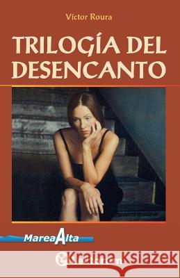 Trilogia del desencanto Roura, Victor 9781502842589 Createspace - książka