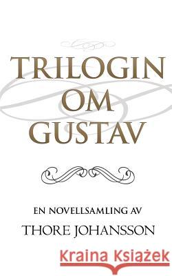 Trilogin om Gustav Johansson, Thore 9789198228557 Nmg Publishing - książka