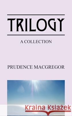 Trilogy: A Collection MacGregor, Prudence 9781478714859 Outskirts Press - książka