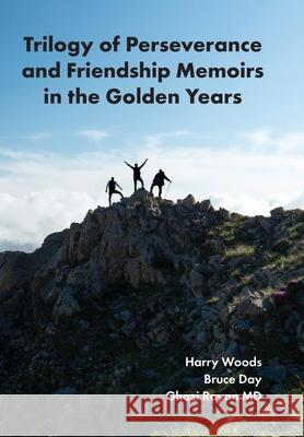 Trilogy of Perseverance and Friendship Memoirs in the Golden Years Ghazi Rayan Bruce Day Harry Woods 9781638378099 Palmetto Publishing - książka