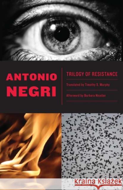 Trilogy of Resistance Antonio Negri Timothy S. Murphy 9780816672936 University of Minnesota Press - książka