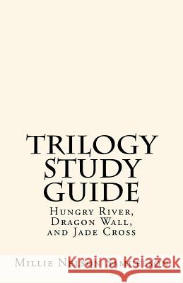 Trilogy Study Guide: For Hungry River, Dragon Wall, and Jade Cross Millie Nelson Samuelson 9781532780561 Createspace Independent Publishing Platform - książka