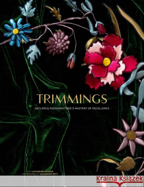 Trimmings: Declerq Passementier's Mastery of Excellence Catherine Deydier 9781419767494 Abrams - książka