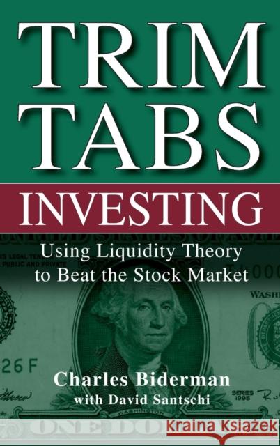 Trimtabs Investing: Using Liquidity Theory to Beat the Stock Market Biderman, Charles 9780471697206 John Wiley & Sons - książka