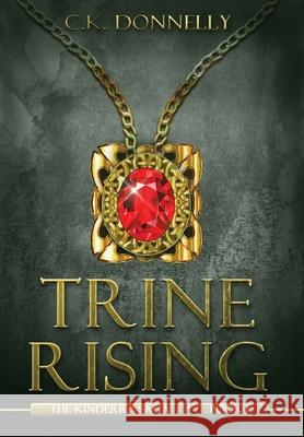 Trine Rising: The Kinderra Saga: Book 1 Donnelly, C. K. 9781735051802 Kibbe Creative Media, LLC - książka