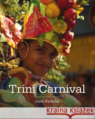 Trini Carnival June Farinha 9781539144267 Createspace Independent Publishing Platform - książka