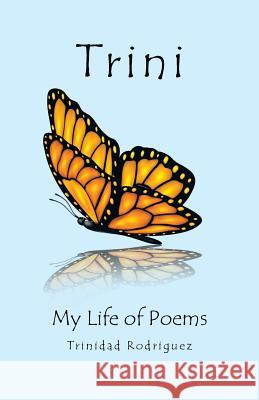 Trini: My Life of Poems Trinidad Rodriguez 9781491780695 iUniverse - książka