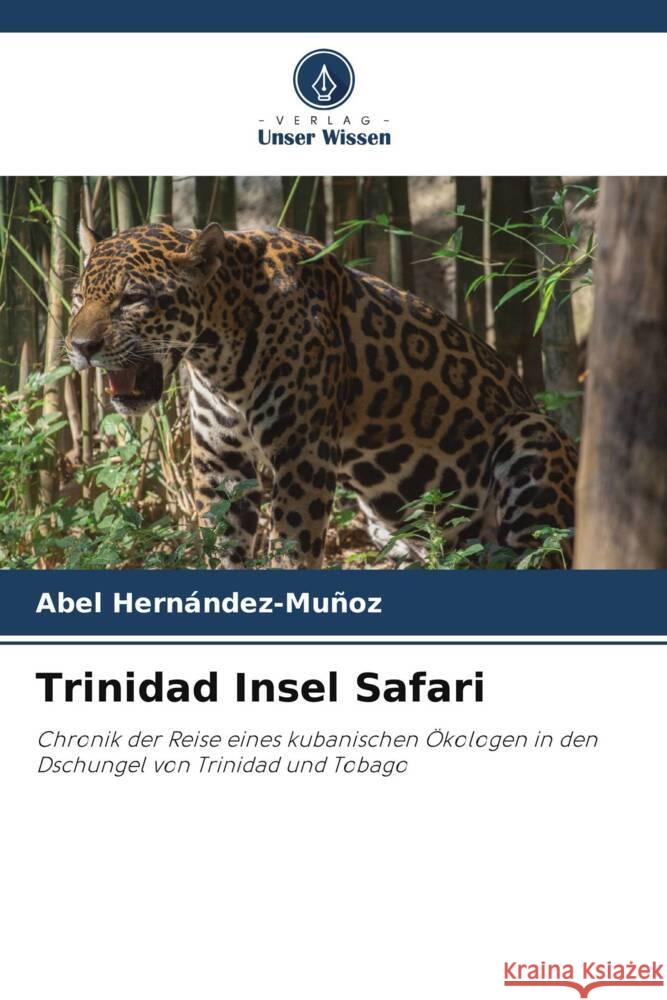 Trinidad Insel Safari Hernández-Muñoz, Abel 9786208249212 Verlag Unser Wissen - książka