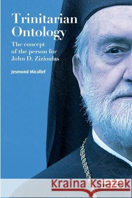 Trinitarian Ontology: The concept of the person for John D. Zizioulas Jesmond Micallef, Giulio Maspero, Domuni Press 9782366481273 Domuni Press - książka