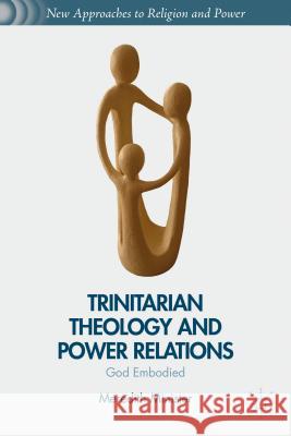 Trinitarian Theology and Power Relations: God Embodied Minister, M. 9781137464774 Palgrave MacMillan - książka