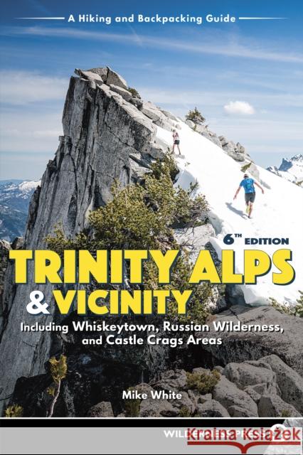 Trinity Alps & Vicinity: Including Whiskeytown, Russian Wilderness, and Castle Crags Areas: A Hiking and Backpacking Guide Mike White 9780899978093 Wilderness Press - książka