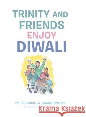 Trinity and Friends Enjoy Diwali Dr Priscilla Parameswaran 9781546233152 Authorhouse - książka