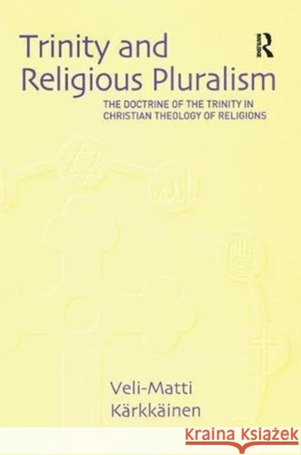 Trinity and Religious Pluralism: The Doctrine of the Trinity in Christian Theology of Religions Veli-Matti Kärkkäinen 9781138410503 Taylor & Francis Ltd - książka