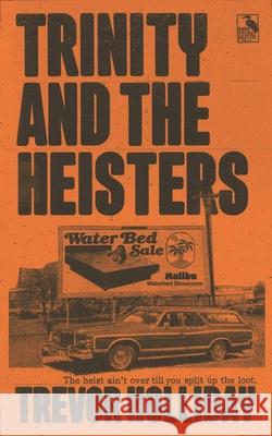 Trinity and the Heisters Trevor Holliday 9798454185459 Independently Published - książka