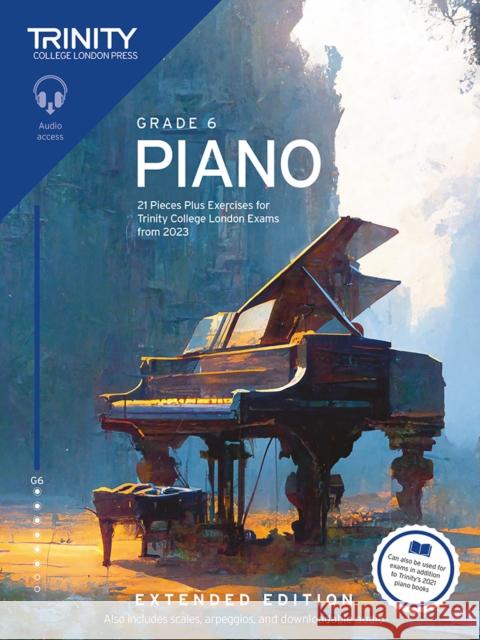 Trinity College London Piano Exam Pieces Plus Exercises from 2023: Grade 6: Extended Edition: 21 Pieces for Trinity College London Exams from 2023 Trinity College London 9781804903384 Trinity College London Press - książka