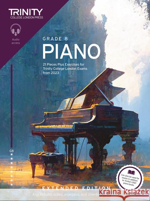 Trinity College London Piano Exam Pieces Plus Exercises from 2023: Grade 8: Extended Edition Trinity College London 9781804903421 Trinity College London Press - książka