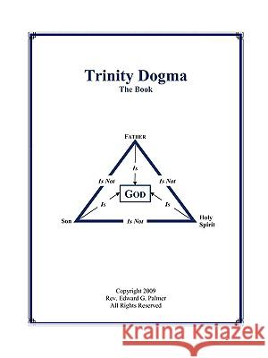 Trinity Dogma - The Book Edward Glen Palmer 9780976883364 Jved Publishing - książka