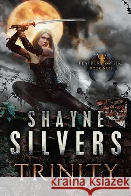 Trinity: Feathers and Fire Book 9 Shayne Silvers 9781947709409 Argento Publishing - książka