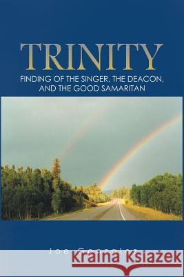 Trinity: Finding of the Singer, the Deacon, and the Good Samaritan Joe Gonzalez 9781524528638 Xlibris - książka