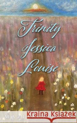 Trinity, Jessica, Louise Mazi McBurnie 9781964362816 Authors' Tranquility Press - książka