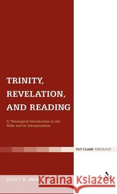 Trinity, Revelation, and Reading: A Theological Introduction to the Bible and Its Interpretation Swain, Scott R. 9780567255259 T & T Clark International - książka