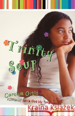 Trinity Soup Carolyn Ortiz 9780595447183 iUniverse - książka