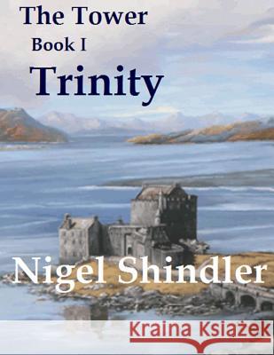 Trinity: The Tower: Book I Nigel Shindler Max Shindler 9781512215571 Createspace - książka