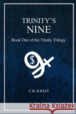 Trinity's Nine: Book One of the Trinity Trilogy C.R. Kwiat 9781329722668 Lulu.com - książka