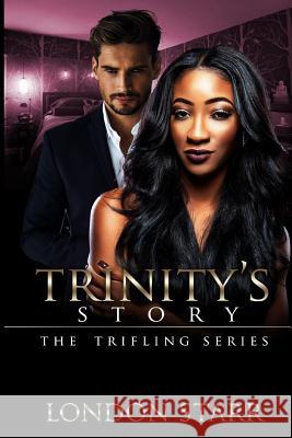 Trinity's Story 2: The Trifling Series London Starr 9781542976848 Createspace Independent Publishing Platform - książka