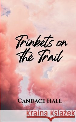 Trinkets on the Trail Candace Hall 9789376426638 Bookleaf Publishing - książka