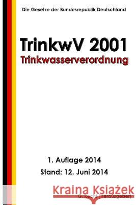 Trinkwasserverordnung - TrinkwV 2001 Recht, G. 9781500182816 Createspace - książka