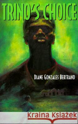 Trino's Choice Diane Gonzales Bertrand 9781558852686 Pinata Books - książka