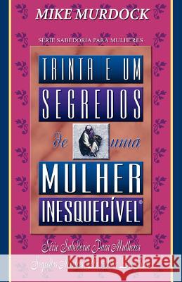 Trinta E Um Segredos de uma Mulher Inesquecivel Murdock, Mike 9781563944154 Wisdom International - książka