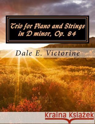 Trio for Piano and Strings in D minor, Op. 84 Victorine, Dale E. 9781985499744 Createspace Independent Publishing Platform - książka