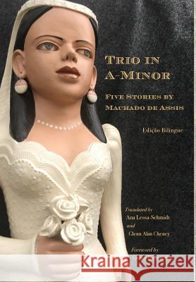 Trio in A-Minor: Five Stories by Machado de Assis Glenn Alan Cheney Ana Lessa-Schmidt Greicy Pinto Bellin 9781947074194 New London Librarium - książka