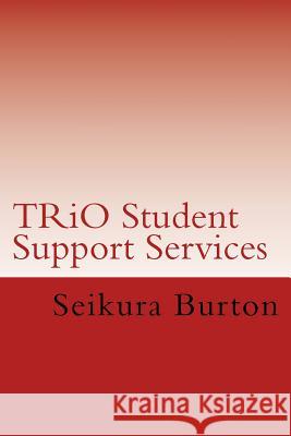 TRiO Student Support Services Burton, Seikura 9781495429798 Createspace - książka